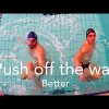 Swim faster, push off the wall better.